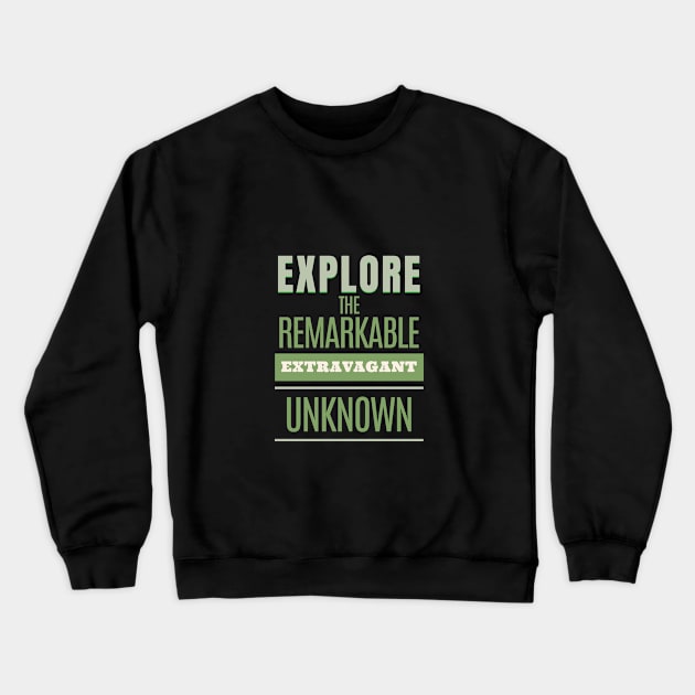 Explore Remarkable Extravagant Unknown Quote Motivational Inspirational Crewneck Sweatshirt by Cubebox